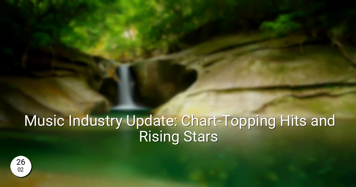 Music Industry Update: Chart-Topping Hits and Rising Stars
